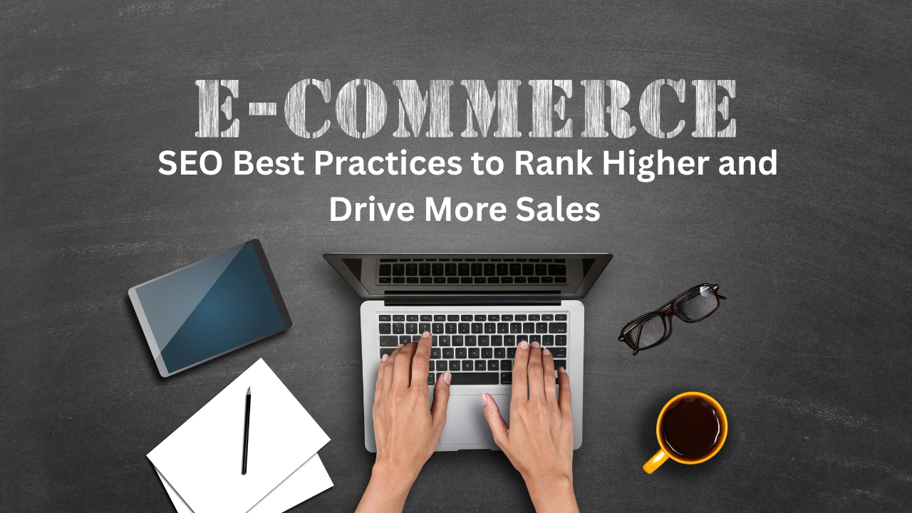 E-Commerce SEO Best Practices to Rank Higher and Drive More Sales